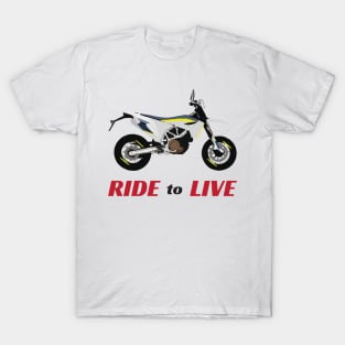 Motorcycle Husqvarna 701 quote Ride To Live T-Shirt